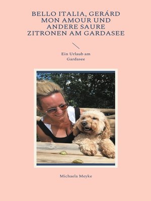 cover image of Bello Italia, Gerárd mon Amour und andere saure Zitronen am Gardasee